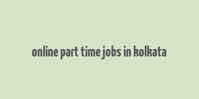 online part time jobs in kolkata