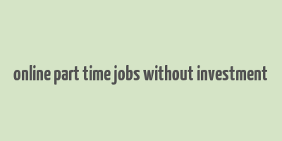 online part time jobs without investment