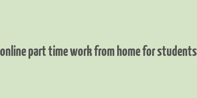 online part time work from home for students