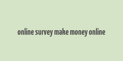 online survey make money online