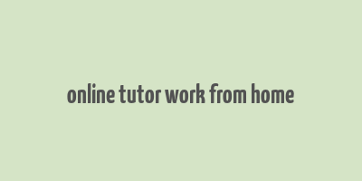 online tutor work from home