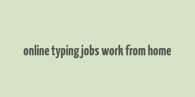 online typing jobs work from home