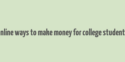 online ways to make money for college students