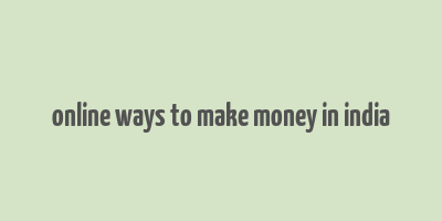 online ways to make money in india