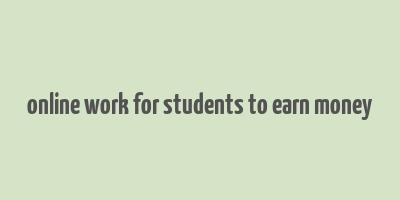 online work for students to earn money