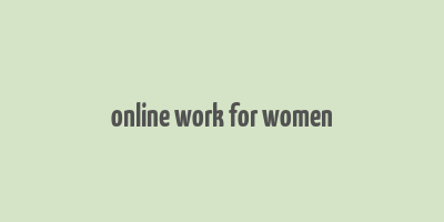 online work for women