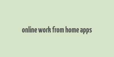 online work from home apps