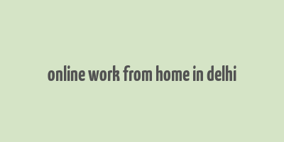 online work from home in delhi