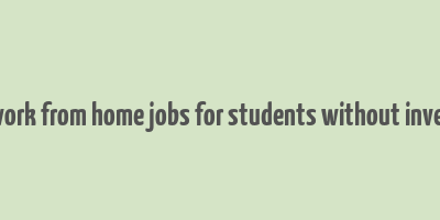 online work from home jobs for students without investment