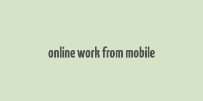 online work from mobile