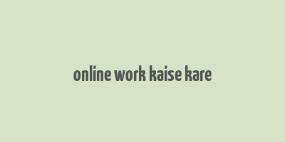 online work kaise kare