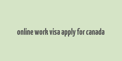 online work visa apply for canada