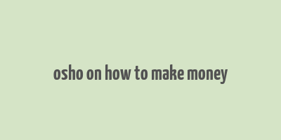 osho on how to make money