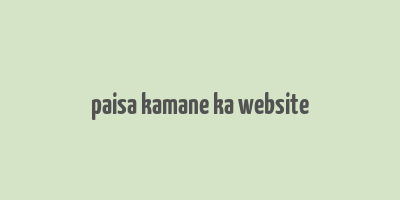 paisa kamane ka website