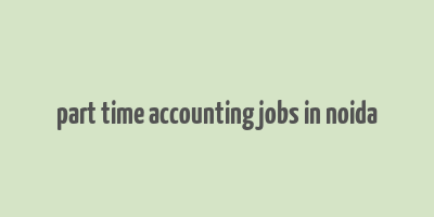 part time accounting jobs in noida