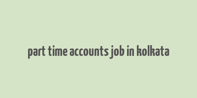 part time accounts job in kolkata