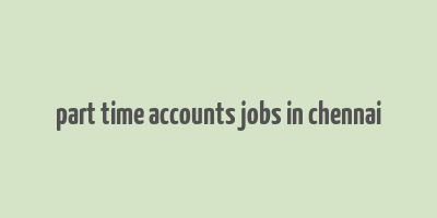 part time accounts jobs in chennai