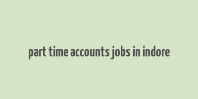 part time accounts jobs in indore