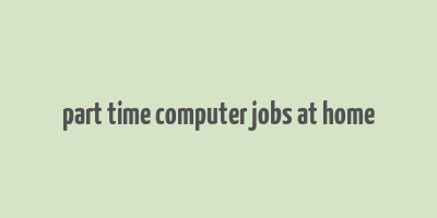 part time computer jobs at home