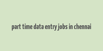 part time data entry jobs in chennai