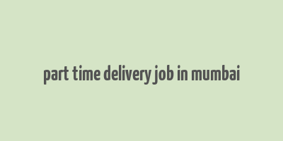 part time delivery job in mumbai