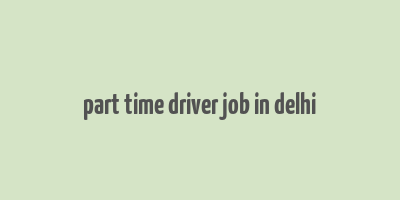 part time driver job in delhi