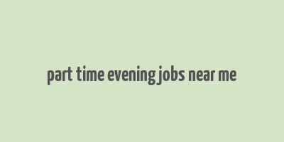 part time evening jobs near me