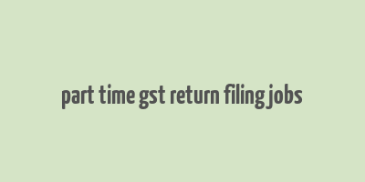 part time gst return filing jobs