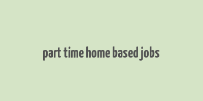 part time home based jobs