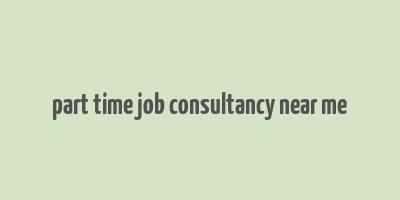 part time job consultancy near me