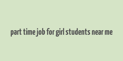 part time job for girl students near me