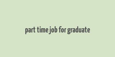 part time job for graduate