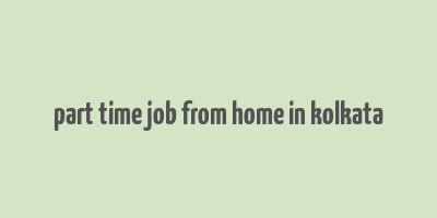 part time job from home in kolkata