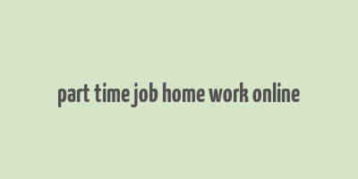 part time job home work online