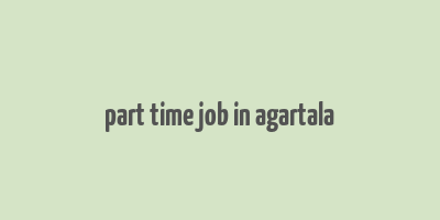 part time job in agartala