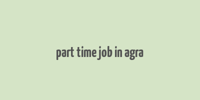 part time job in agra