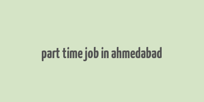 part time job in ahmedabad