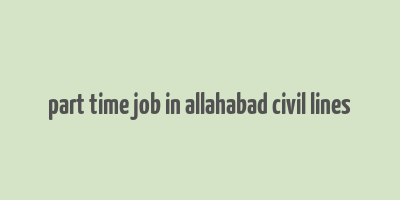 part time job in allahabad civil lines