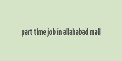 part time job in allahabad mall