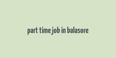 part time job in balasore