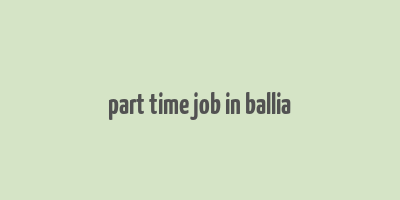 part time job in ballia