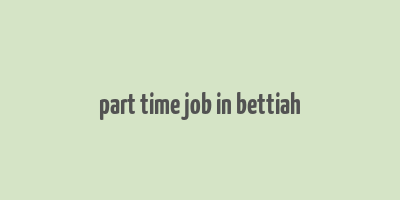 part time job in bettiah