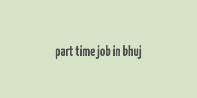 part time job in bhuj