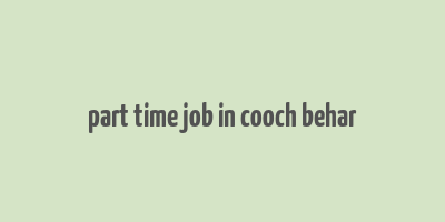 part time job in cooch behar