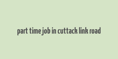 part time job in cuttack link road