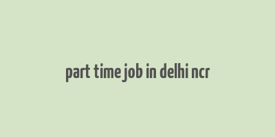 part time job in delhi ncr