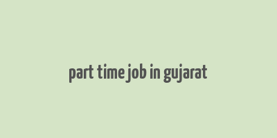 part time job in gujarat