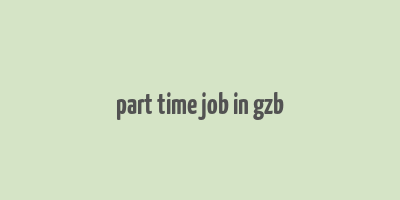 part time job in gzb