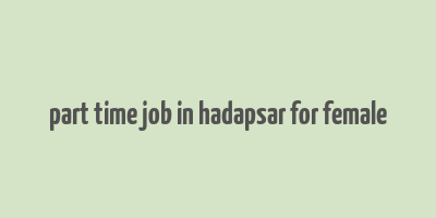 part time job in hadapsar for female