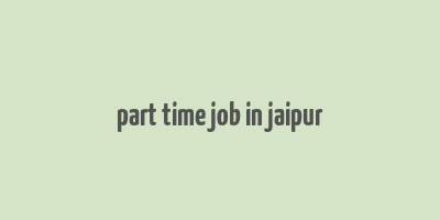 part time job in jaipur